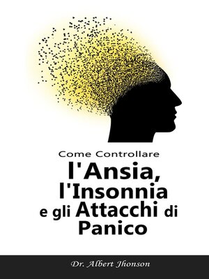 cover image of Come Controllare l'Ansia, l'Insonnia e gli Attacchi di Panico